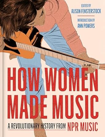 Discover the Untold Stories of Female Composers: How Women Made Music: A Revolutionary History from NPR Music