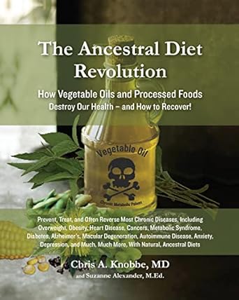 Discover the Truth About Modern Eating: A Comprehensive Review of ‘The Ancestral Diet Revolution: How Vegetable Oils and Processed Foods Destroy Our Health – and How to Recover!’