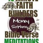 Transform Your Finances Today: A Comprehensive Review of Money Scriptures: 10 Minute Faith Builders Bible Verse Meditations Transform Your Finances Today: A Comprehensive Review of Money Scriptures: 10 Minute Faith Builders Bible Verse Meditations