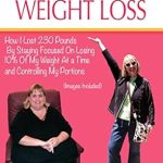 Transform Your Life: A Must-Read Review of ‘Walking For Weight Loss (Pictures Included): How I Lost 230 Pounds By Staying Focused On Losing 10% Of My Weight At a Time and Controlling My Portions’