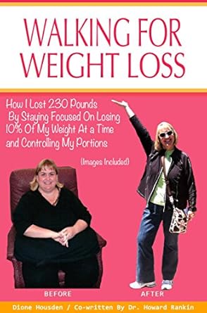 Transform Your Life: A Must-Read Review of ‘Walking For Weight Loss (Pictures Included): How I Lost 230 Pounds By Staying Focused On Losing 10% Of My Weight At a Time and Controlling My Portions’