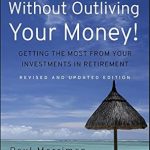 Unlock Financial Freedom: A Comprehensive Review of ‘Live It Up Without Outliving Your Money!: Getting the Most From Your Investments in Retirement’