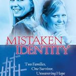 An Emotional Journey of Resilience: Mistaken Identity: Two Families, One Survivor, Unwavering Hope