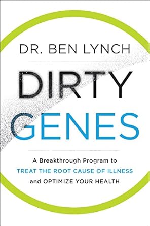 Unlocking Optimal Health: A Comprehensive Review of Dirty Genes: A Breakthrough Program to Treat the Root Cause of Illness and Optimize Your Health