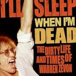 Uncover the Untold Story in Our Review of ‘I’ll Sleep When I’m Dead: The Dirty Life and Times of Warren Zevon’