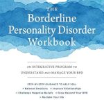 Unlocking Healing: A Comprehensive Review of The Borderline Personality Disorder Workbook: An Integrative Program to Understand and Manage Your BPD (A New Harbinger Self-Help Workbook) Unlocking Healing: A Comprehensive Review of The Borderline Personality Disorder Workbook: An Integrative Program to Understand and Manage Your BPD (A New Harbinger Self-Help Workbook)