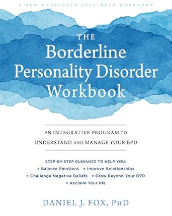 Unlocking Healing: A Comprehensive Review of The Borderline Personality Disorder Workbook: An Integrative Program to Understand and Manage Your BPD (A New Harbinger Self-Help Workbook)