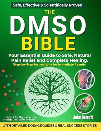 Discover Proven Pain Relief: A Comprehensive Review of THE DMSO BIBLE: Your Practical Guide to Safe, Natural Pain Relief and Lasting Healing | With Detailed Dosage Guides & Real Success Stories