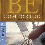 Discover Unmatched Peace: A Review of Be Comforted (Isaiah): Feeling Secure in the Arms of God (The BE Series Commentary) 2nd Edition Discover Unmatched Peace: A Review of Be Comforted (Isaiah): Feeling Secure in the Arms of God (The BE Series Commentary) 2nd Edition
