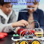 Unlock Your Creativity with Arduino Unlocked: A Beginner’s Guide to Programming, A Journey into Creative Electronics – A Comprehensive Review Unlock Your Creativity with Arduino Unlocked: A Beginner’s Guide to Programming, A Journey into Creative Electronics – A Comprehensive Review