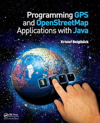 Unlocking the Future of Mapping: A Comprehensive Review of Programming GPS and OpenStreetMap Applications with Java: The RealObject Application Framework