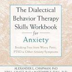 Transform Your Anxiety: A Comprehensive Review of The Dialectical Behavior Therapy Skills Workbook for Anxiety: Breaking Free from Worry, Panic, PTSD, and Other Anxiety Symptoms (A New Harbinger Self-Help Workbook) Transform Your Anxiety: A Comprehensive Review of The Dialectical Behavior Therapy Skills Workbook for Anxiety: Breaking Free from Worry, Panic, PTSD, and Other Anxiety Symptoms (A New Harbinger Self-Help Workbook)