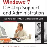 Essential Guide for IT Professionals: Windows 7 Desktop Support and Administration: Real World Skills for MCITP Certification and Beyond (Exams 70-685 and 70-686) Essential Guide for IT Professionals: Windows 7 Desktop Support and Administration: Real World Skills for MCITP Certification and Beyond (Exams 70-685 and 70-686)