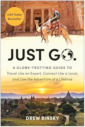 Discover the Secrets of Travel Mastery in ‘Just Go: A Globe-Trotting Guide to Travel Like an Expert, Connect Like a Local, and Live the Adventure of a Lifetime’