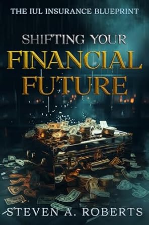 Unlock Your Financial Potential: A Comprehensive Review of The IUL Insurance Blueprint: Shifting Your Financial Future