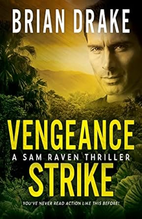 Unraveling Suspense and Intrigue: A Review of Vengeance Strike: A Sam Raven Thriller