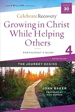 Transform Your Life: A Comprehensive Review of Growing in Christ While Helping Others Participant’s Guide 4: A Recovery Program Based on Eight Principles from the Beatitudes (Celebrate Recovery)