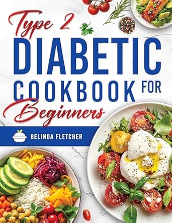 Transform Your Health: A Comprehensive Review of the Type 2 Diabetic Cookbook for Beginners – Over 1500 Days of Simple, Low-Carb Recipes to Control Blood Sugar and Eat Healthy, Includes A Starter Guide With a 60-Day Meal Plan