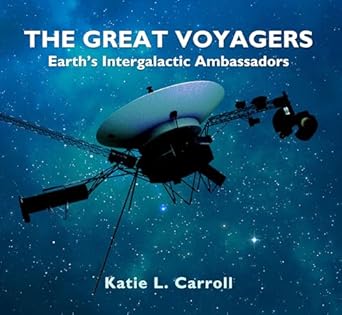 Discover the Wonders of Space Travel in This Captivating Review of The Great Voyagers: Earth’s Intergalactic Ambassadors [Print Replica]