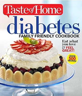 Discover Delicious and Healthy Recipes: A Review of ‘Taste of Home Diabetes Family Friendly Cookbook: Eat What You Love and Feel Great (Taste of Home Books)’