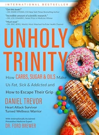 Discover the Shocking Truth in This Eye-Opening Review of UNHOLY TRINITY: How Carbs, Sugar & Oils Make Us Fat, Sick & Addicted and How to Escape Their Grip