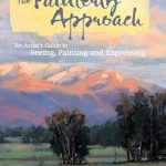 Discover the Magic of Art: A Comprehensive Review of The Painterly Approach: An Artist’s Guide To Seeing, Painting And Expressing Discover the Magic of Art: A Comprehensive Review of The Painterly Approach: An Artist’s Guide To Seeing, Painting And Expressing