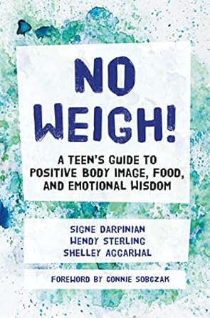 Transform Your Perspective with This Must-Read: No Weigh!: A Teen’s Guide to Positive Body Image, Food, and Emotional Wisdom