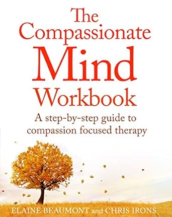Discover Inner Peace: A Comprehensive Review of The Compassionate Mind Workbook: A Step-by-Step Guide to Developing Your Compassionate Self