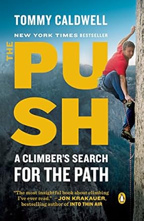Discover the Inspiring Journey in ‘The Push: A Climber’s Search for the Path’ – A Must-Read Review for Adventure Enthusiasts