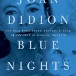 Heartfelt Reflections and Life Lessons: A Review of Blue Nights: A Memoir