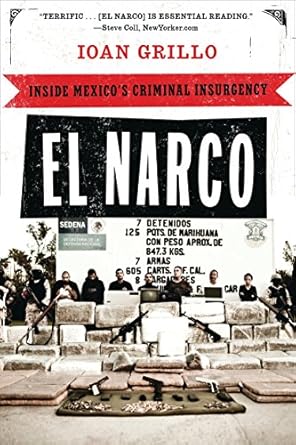 Unveiling the Dark Truth: A Gripping Review of El Narco: Inside Mexico’s Criminal Insurgency