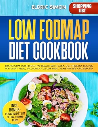 Discover the Secret to Digestive Wellness: A Comprehensive Review of the Low Fodmap Diet Cookbook: Transform Your Digestive Health with Easy, Gut-Friendly Recipes for Every Meal, Including a 21-Day Meal Plan for IBS and Beyond