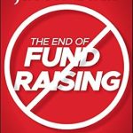Discover the Secrets to Successful Philanthropy: A Review of ‘The End of Fundraising: Raise More Money by Selling Your Impact’ Discover the Secrets to Successful Philanthropy: A Review of ‘The End of Fundraising: Raise More Money by Selling Your Impact’
