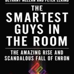 Unveiling Corporate Greed: A Must-Read Review of The Smartest Guys in the Room: The Amazing Rise and Scandalous Fall of Enron