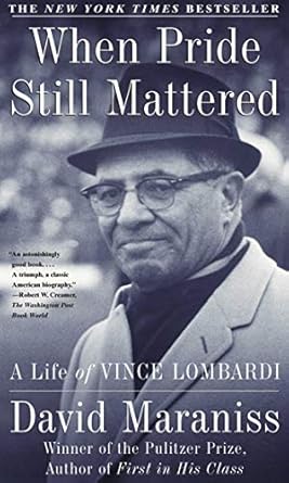 Unveiling Leadership Lessons: A Compelling Review of When Pride Still Mattered: A Life Of Vince Lombardi