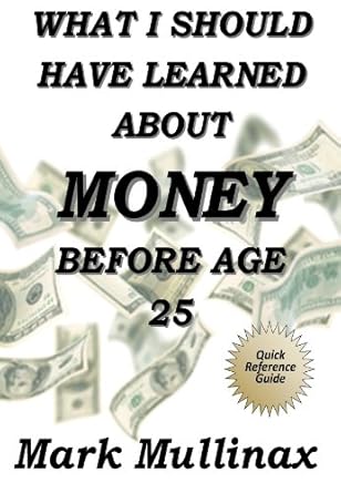 Essential Insights: What I Should Have Learned About Money Before Age 25 – A Must-Read Guide for Financial Success