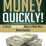 Unlock Financial Freedom: A Comprehensive Review of ‘Make More Money Quickly!: 21 Great (and Simple) Ways to Make More Money Quickly!’
