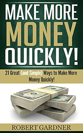 Unlock Financial Freedom: A Comprehensive Review of ‘Make More Money Quickly!: 21 Great (and Simple) Ways to Make More Money Quickly!’