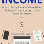 Unlock Your Earning Potential: A Comprehensive Review of SOCIAL MEDIA INCOME: How to Make Money Online Selling Consulting Services and Growing Local Businesses from Amazon