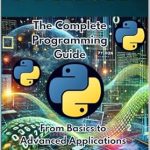 Unlock Your Programming Potential: A Comprehensive Review of ‘Python From Zero to Hero: The Complete Python Programming Guide: From Basics to Advanced Applications – How to Master Programming Faster Than You Think! An All-in-One Guide to Learning and Mastery’ Unlock Your Programming Potential: A Comprehensive Review of ‘Python From Zero to Hero: The Complete Python Programming Guide: From Basics to Advanced Applications – How to Master Programming Faster Than You Think! An All-in-One Guide to Learning and Mastery’