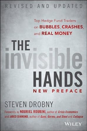 Unlocking Market Secrets: A Comprehensive Review of The Invisible Hands: Top Hedge Fund Traders on Bubbles, Crashes, and Real Money
