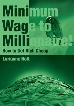 Unlocking Financial Freedom: A Must-Read Review of Minimum Wage to Millionaire!: How to Get Rich Cheap from Amazon