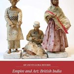Discover the Intriguing Connections in ‘Empire and Art: British India’ – A Deep Dive into Art and its Global Histories Discover the Intriguing Connections in ‘Empire and Art: British India’ – A Deep Dive into Art and its Global Histories