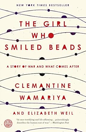 An Unforgettable Journey of Resilience: A Review of The Girl Who Smiled Beads: A Story of War and What Comes After