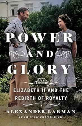 An In-Depth Review of Power and Glory: Elizabeth II and the Rebirth of Royalty – A Must-Read for Royalty Enthusiasts