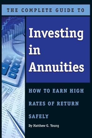 Unveiling the Secrets of Safe Wealth Growth: A Comprehensive Review of *The Complete Guide to Investing In Annuities: How to Earn High Rates of Return Safely*
