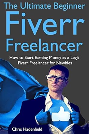 Unlock Your Freelancing Potential: A Comprehensive Review of ‘The Ultimate Beginner Fiverr Freelancer: How to Start Earning Money as a Legit Fiverr Freelancer for Newbies from Amazon’