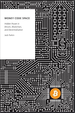 Unlocking Financial Freedom: A Deep Dive into ‘Money Code Space: Hidden Power in Bitcoin, Blockchain, and Decentralisation’ – Oxford Studies in Digital Politics