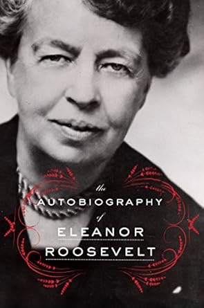 An Inspiring Journey of Resilience: The Autobiography of Eleanor Roosevelt