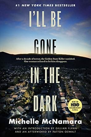 Unraveling the Mystery: A Gripping Review of I’ll Be Gone in the Dark: One Woman’s Obsessive Search for the Golden State Killer